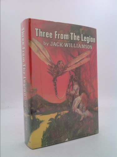 Three from the Legion (The Legion of Space / The Cometeers / One Against the Legion)