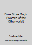 Mass Market Paperback Dime Store Magic (Women of the Otherworld) Book