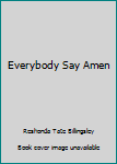 Hardcover Everybody Say Amen Book