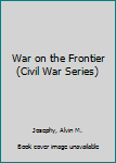 Hardcover War on the Frontier (Civil War Series) Book