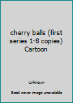 cherry balls (first series 1-8 copies) Cartoon - Book  of the Bridgertons