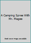 Paperback A Camping Spree With Mr. Magee Book