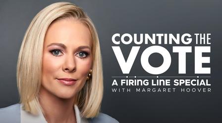 Video thumbnail: Firing Line Counting The Vote: A Firing Line Special with Margaret Hoover