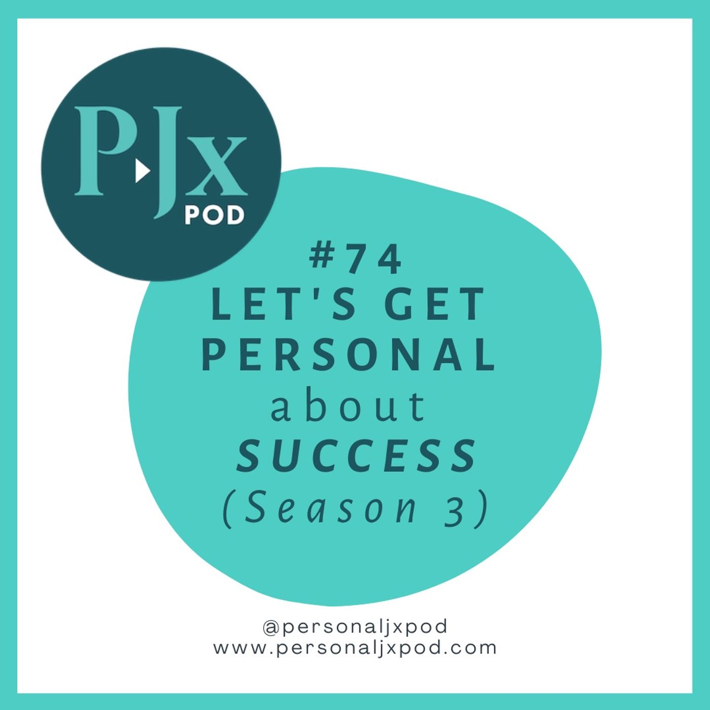 #74: Let's Get Personal about Success (Season 3)