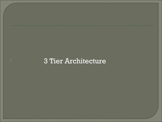  3 Tier Architecture
 