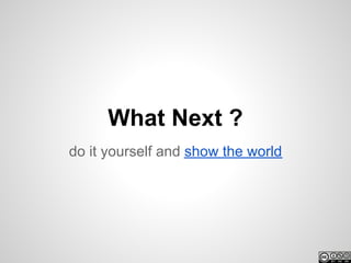 What Next ?
do it yourself and show the world
 