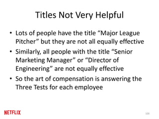 Titles Not Very Helpful
• Lots of people have the title “Major League
Pitcher” but they are not all equally effective
• Similarly, all people with the title “Senior
Marketing Manager” or “Director of
Engineering” are not equally effective
• So the art of compensation is answering the
Three Tests for each employee
100
 