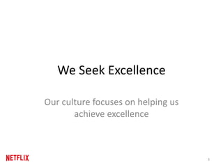 We Seek Excellence
Our culture focuses on helping us
achieve excellence
3
 