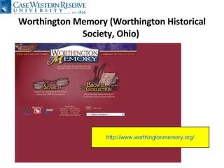 Worthington Memory (Worthington Historical Society, Ohio)  http:// www.worthingtonmemory.org / 