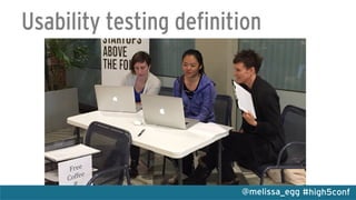 #high5conf@melissa_egg
Usability testing definition
 