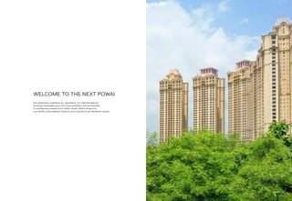 Our philosophy underlines our ‘boundless’ 2 & 3 Bed Residences.
Stunning, breathable space that fuses aesthetics and functionality.
A contemporary residence for today’s family. Where respect for
your family’s time together, holds as much sanctity as an individual’s privacy.
WELCOME TO THE NEXT POWAI
Actual image
 