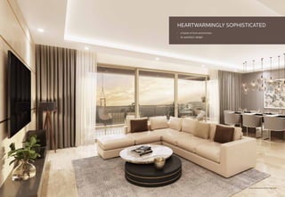 HEARTWARMINGLY SOPHISTICATED
• A fusion of form and function
• An aesthete’s delight
Artist's impression of the living room
 