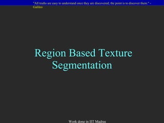 Region Based Texture Segmentation  