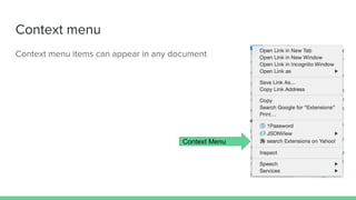 Context menu
Context menu items can appear in any document
Context Menu
 