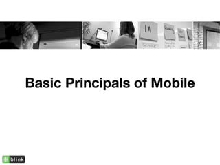 Basic Principals of Mobile
 