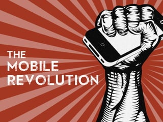 the
mobile
revolution
 