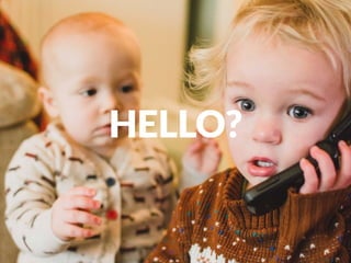 HELLO?
 