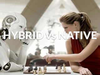 HYBRID vs NATIVE
 