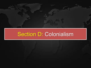 Section D: Colonialism
 