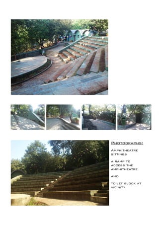 Photographs:
Amphitheatre
sittings
a ramp to
access the
amphitheatre
and
toilet block at
vicinity.
 