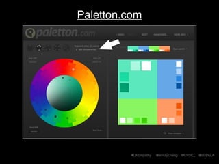 #UXEmpathy @anitaycheng @UXSC_ @UXPALA
Paletton.com
 