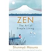 Zen: The Art of Simple Living: the art of simple living : 100 daily practices from a Japanese Zen monk for a lifetime of calm