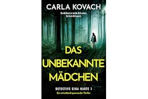 Das unbekannte Mädchen: Ein mitreißend spannender Thriller (Detective Gina Harte 1)