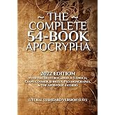 The Complete 54-Book Apocrypha: 2022 Edition With the Deuterocanon, 1-3 Enoch, Giants, Jasher, Jubilees, Pseudepigrapha, & th