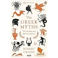 The Greek Myths: The Complete and Definitive Edition