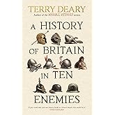 A History of Britain in Ten Enemies: The hilarious Sunday Times bestseller from the author of Horrible Histories