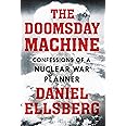 The Doomsday Machine: Confessions of a Nuclear War Planner