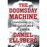 The Doomsday Machine: Confessions of a Nuclear War Planner