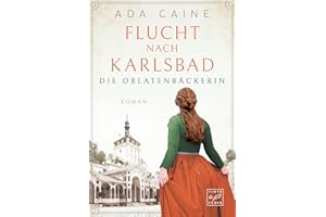 Flucht nach Karlsbad (Die Oblatenbäckerin 1)