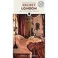 Secret London: An Unusual Travel Guide: 230 unusual and unfamiliar places in London: A guide to the unusual and unfamiliar (S