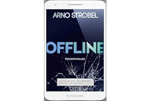 Offline - Du wolltest nicht erreichbar sein. Jetzt sitzt du in der Falle.: Psychothriller