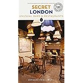 Secret London Bars and Restaurants Guide: A guide to the unusual and unfamiliar places to eat and drink in London (Secret Gui