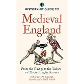 HISTORY HIT Guide to Medieval England: From the Vikings to the Tudors – and everything in between