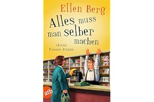 Alles muss man selber machen: (K)ein Frauen-Roman