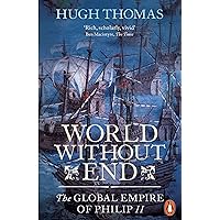 World Without End: The Global Empire of Philip II