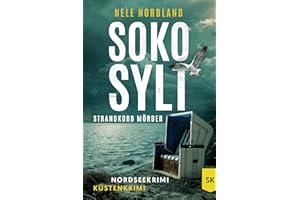 SOKO SYLT - Strandkorb Mörder: Nordseekrimi Küstenkrimi (Berger & Claasen ermitteln 4) (SYLT KRIMI)