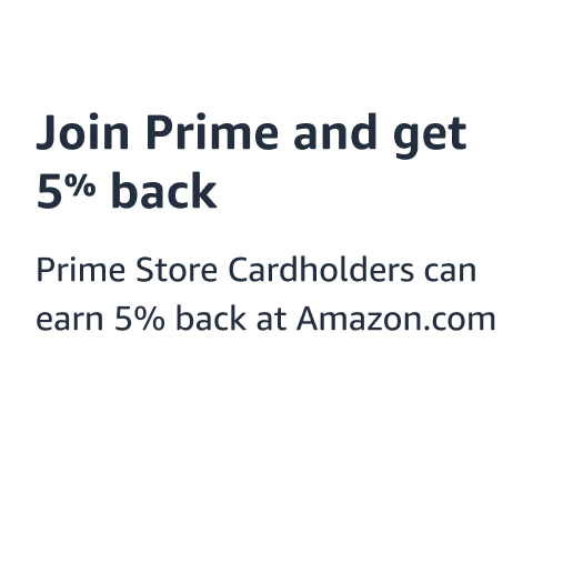 Join Prime and get 5% back: Learn more and Apply.