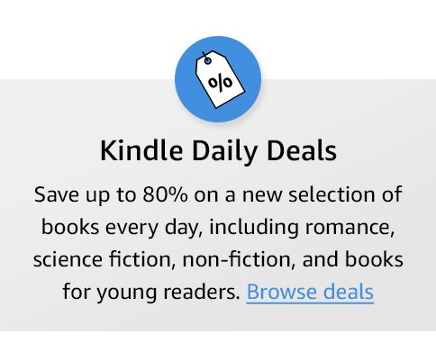 Kindle Daily Deals. Save up to 80% on a new selection of books every day, including romance, science fiction, non-fiction, and books for young readers. Browse deals