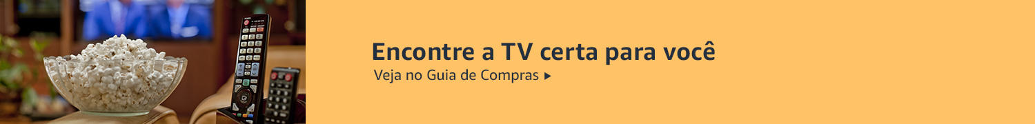 Encontre a TV certa para você. Veja no Guia de Compras