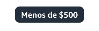 Menos de $500