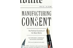 Manufacturing Consent: The Political Economy of the Mass Media