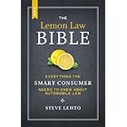 The New Lemon Law Bible: Everything the Smart Consumer Needs to Know About Automobile Law