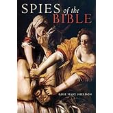 Spies of the Bible: Espionage in Israel from the Exodus to the Bar Kokhba Revolt