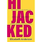 Hijacked: How Neoliberalism Turned the Work Ethic against Workers and How Workers Can Take It Back (Seeley Lectures)