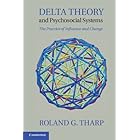 Delta Theory and Psychosocial Systems: The Practice of Influence and Change