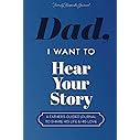 Dad, I Want to Hear Your Story: A Father’s Guided Journal To Share His Life & His Love (Hear Your Story Books)